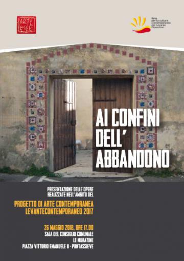 Ai confini dell’abbandono. Pontassieve, 26 maggio 2018 ore 16:00 Ai confini dell’abbandono. Pontassieve, 26 maggio 2018 ore 16:00