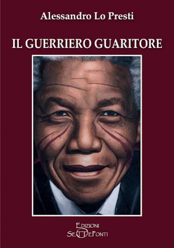 Il guerriero guaritore Condividi di Alessandro Lo Presti Il guerriero guaritore Condividi di Alessandro Lo Presti