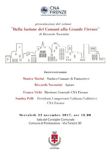 Dalle fusioni dei Comuni alla Grande Firenze di Riccardo Nocentini - 22 novembre 2017 Dalle fusioni dei Comuni alla Grande Firenze di Riccardo Nocentini - 22 novembre 2017
