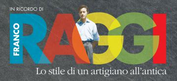 Franco Raggi, 21 dicembre 2018 Lo stile di un artigiano all'antica Franco Raggi, 21 dicembre 2018 Lo stile di un artigiano all'antica
