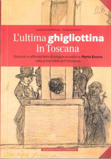 Festa della Toscana 2017. Presentazione del libro “L’ultima ghigliottina” Festa della Toscana 2017. Presentazione del libro “L’ultima ghigliottina”