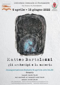 Matteo Bartolozzi. Gli archetipi e la materia 9 aprile 15 giugno 2022