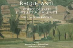 Carlo Ludovico Ragghianti, storico dell’arte e intellettuale militante, opere dalla sua raccolta a cura di Antonio Natali, Adriano Bimbi e Rodolfo Ceccotti. Pontassieve, Sala delle Colonne, 6 aprile - 30 giugno 2019