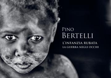 Pino Bertelli, L’infanzia rubata La guerra negli occhi. Pontassieve 1 giugno-15 ottobre 2022 Pino Bertelli, L’infanzia rubata La guerra negli occhi. Pontassieve 1 giugno-15 ottobre 2022