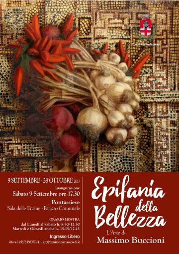 Epifania della bellezza. Massimo Buccioni. Pontassieve, 9 settembre - 28 ottobre 2017 Epifania della bellezza. Massimo Buccioni. Pontassieve, 9 settembre - 28 ottobre 2017