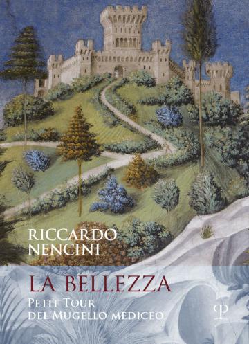 Venerdì 13 luglio 2018 alle ore 21:00 la Sala delle Eroine del Comune di Pontassieve ospita la presentazione dell’ultimo lavoro di Riccardo Nencini, La bellezza. Petit tour del Mugello Mediceo, edito da Polistampa.