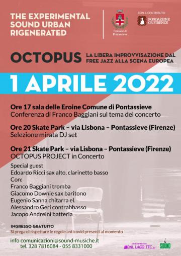 Octopus in concerto. Venerdì 1 aprile ore 21 Skate Park, via Lisbona Pontassieve. “Dal free jazz d’Oltreoceano alla free improvisation di marca europea”. Ingresso gratuito Octopus in concerto. Venerdì 1 aprile ore 21 Skate Park, via Lisbona Pontassieve. “Dal free jazz d’Oltreoceano alla free improvisation di marca europea”. Ingresso gratuito