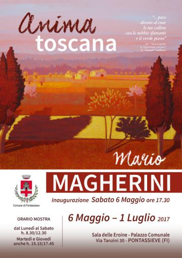 Mario Magherini. Anima Toscana. Pontassieve 6 maggio - 1 luglio 2017 Mario Magherini. Anima Toscana. Pontassieve 6 maggio - 1 luglio 2017