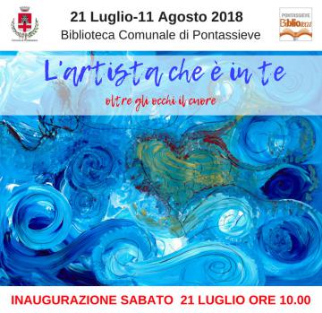 Pontassieve, Biblioteca comunale. Mostra: L'artista che è in te. 21 luglio -11 agosto 2018 Pontassieve, Biblioteca comunale. Mostra: L'artista che è in te. 21 luglio -11 agosto 2018
