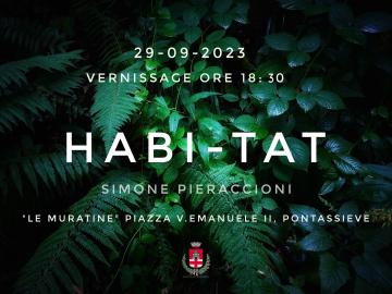 Habi-Tat Mostra di Simone Pieraccioni. Inaugurazione venerdì 29 settembre 2023 Le Muratine in Piazza Vittorio Emanuele II Pontassieve Habi-Tat Mostra di Simone Pieraccioni. Inaugurazione venerdì 29 settembre 2023 Le Muratine in Piazza Vittorio Emanuele II Pontassieve