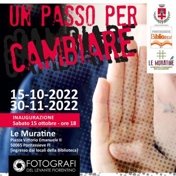 Un passo per cambiare. Mostra collettiva dedicata al tema della violenza sulle donne. Pontassieve, Le Muratine 15 ottobre-30 novembre 2022 Un passo per cambiare. Mostra collettiva dedicata al tema della violenza sulle donne. Pontassieve, Le Muratine 15 ottobre-30 novembre 2022