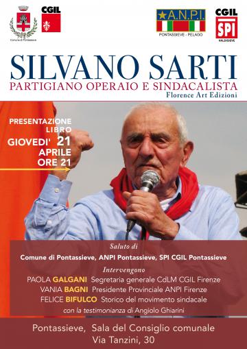 Silvano Sarti, Partigiano, operaio e sindacalista. Pontassieve 21/04/2022 ore 21:00 Silvano Sarti, Partigiano, operaio e sindacalista. Pontassieve 21/04/2022 ore 21:00