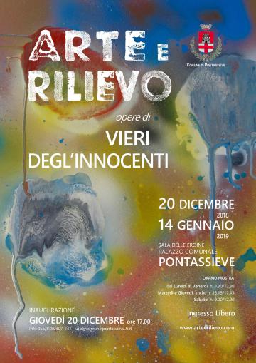 Arte e Rilievo. Mostra di Vieri Degl’Innocenti. Pontassieve, Sala delle Eroine 20 dicembre 2018 - 14 gennaio 2019 Arte e Rilievo. Mostra di Vieri Degl’Innocenti. Pontassieve, Sala delle Eroine 20 dicembre 2018 - 14 gennaio 2019